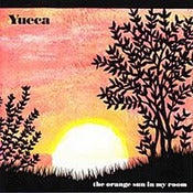 Image of Yucca - "The Orange Sun In My Room"