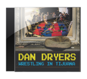 Image of Dan Dryers Album "Wrestling In Tijuana"
