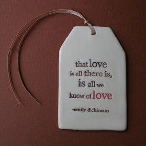 Image of ceramic quote tag - all we know of love