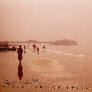 Image of Meet Me In St Louis - Variations On Swing