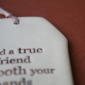 Image of ceramic quote tag - true friend