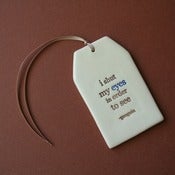 Image of ceramic quote tag - i shut my eyes