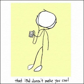 Image of that iPod doesn't make you cool