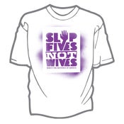 Image of Slap Fives Not Wives (white)
