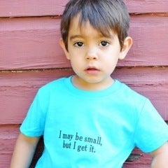 Image of I may be small, but I get it.