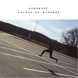 Image of MONDKOPF "Galaxy Of Nowhere"