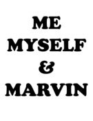 Image of Me Myself & Marvin