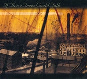 Image of CD: If These Trees Could Talk - S/T _ 2006