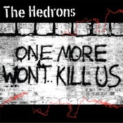 Image of The Hedrons - One More Won't Kill Us