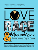Image of  Love, Race, and Liberation; ‘Til the White Day is Done