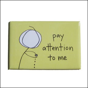 Image of pay attention to me - MAGNET