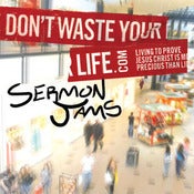 Image of MP3 Version Don't Waste Your Life: Sermon Jams