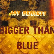 Image of Jay Bennett: Bigger Than Blue CD + MP3 Download