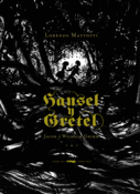 <b>Hansel y Gretel</b><br> Jacob y Wilhelm Grimm <br>Lorenzo Mattotti