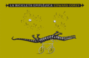 <b>La bicicleta epipléjica</b><br>Edward Gorey<br><br> 