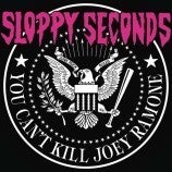 Image of Sloppy Seconds - You Can't Kill Joey Ramone 7"