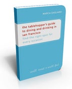 Image of The Tablehopper's Guide to Dining and Drinking in San Francisco
