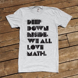 Image of Deep Down Inside, We All Love Math T-shirt