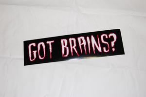Image of GOT BRAINS? Bumper Sticker