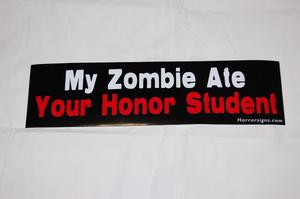 Image of "My Zombie ate your honor student" bumper sticker
