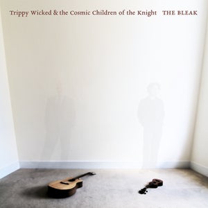 Image of Trippy Wicked & the Cosmic Children of the Knight - The Bleak