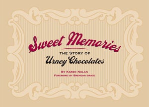 Image of Sweet Memories- The Story of Urney Chocolates by Karen Nolan