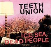 Image of Ice, Sea, Dead People - 'Teeth Union' CD