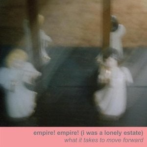 Image of Empire! Empire! (I Was a Lonely Estate) "What It Takes to Move Forward" CD