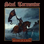 Image of Steel Tormentor, Return Of A King