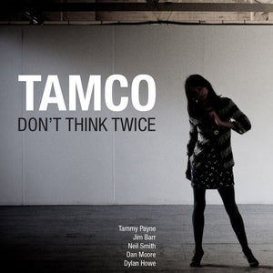 Image of TAMCO - Don't Think Twice