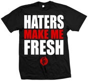 Image of "HATERS MAKE ME FRESH" TEE