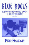 Image of <i>Blue Roots: African-American Folk magic of the Gullah People </i><br>Roger Pinckney
