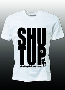 Image of "SHUT UP" - Shabby Tinkerz Tee