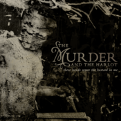Image of The Murder & The Harlot - These hands wrote the bastard in me