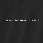 Image of i don't believe in faith.
