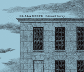 <b>El ala oeste</b><br/>Edward Gorey<br/><br/>