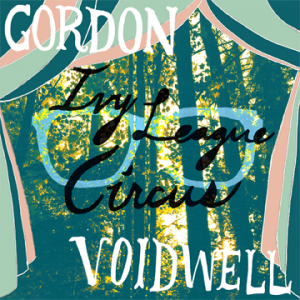Image of Gordon Voidwell "Ivy League Circus" 12" + Digital Download
