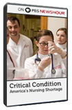 Image of Critical Condition: America's Nursing Shortage (DVD / 7:50 min)