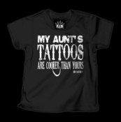 Image of My Aunt's Tattoos Are Cooler than Yours T-Shirt