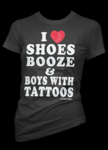 Image of I Love Shoes, Booze and Boys with Tattoos T-Shirt Style # 3012