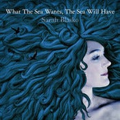 Image of What The Sea Wants, The Sea Will Have