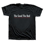 Image of 'The Good The Bad' T-shirt