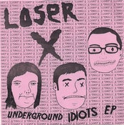 Image of Loser X - Underground Idiots EP 7" (Snuffy Smile)