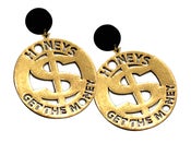 Image of No Money No Honey Earrings