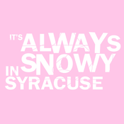 Image of "It's Always Snowy in Syracuse" (Pink Shirt)