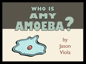 Image of Who Is Amy Amoeba?