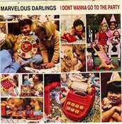 Image of Marvelous Darlings- "I Don't Wanna Go To The Party" 7"