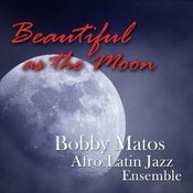 Image of Bobby Matos - Beautiful as the Moon