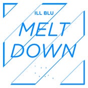 Image of Ill Blu - Meltdown