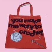 Image of You Make Me Want To Crochet